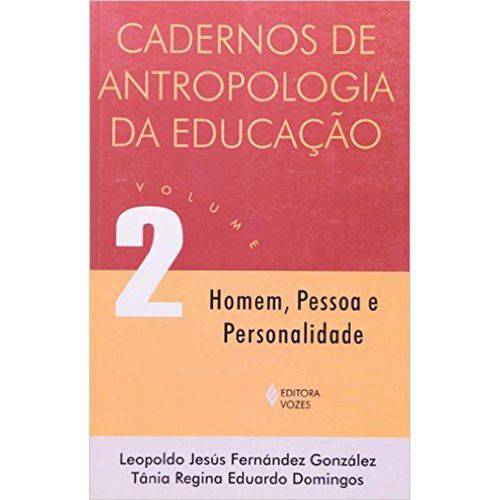Cadernos de Antropologia da Educação - Homem , Pessoa e Personalidade - Vol. 2