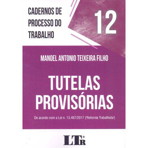 Cadernos de Processo do Trabalho - Tutelas Provisorias 12 - Ltr