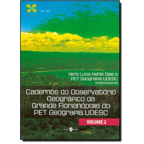 Cadernos do Observatório Geográfico da Grande Florianópolis do Pet Geografia Udesc - Vol.2