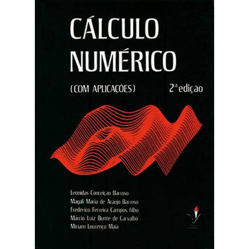 Calculo Numerico - com Aplicacoes - 2º Ed