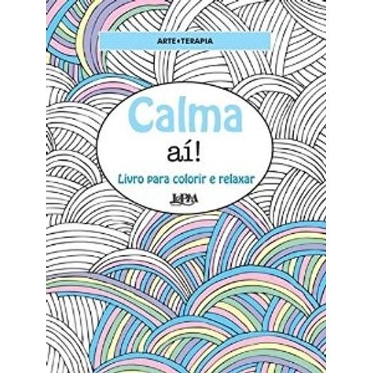 Calma Ai - Livro para Colorir e Relaxar - Lpm