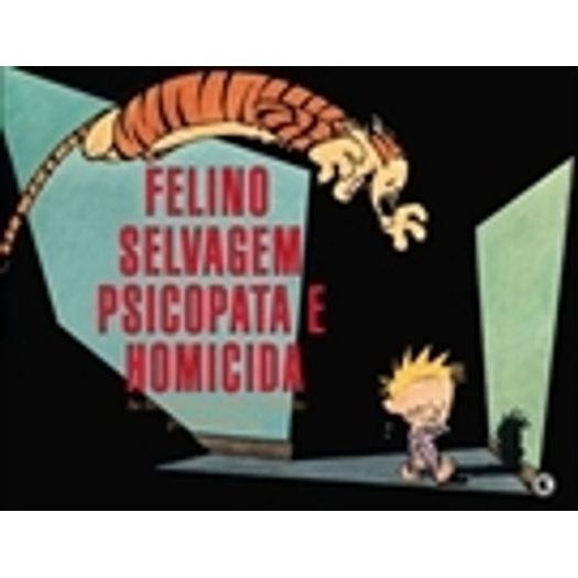Calvin e Haroldo - Felino Selvagem Psicopata e Homicida - Conrad