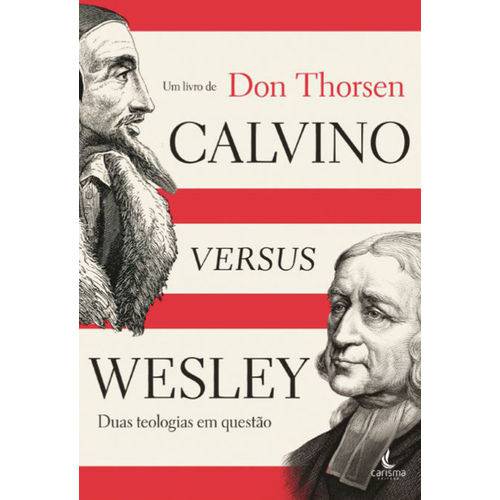 Calvino Versus Wesley | Don Thorsen