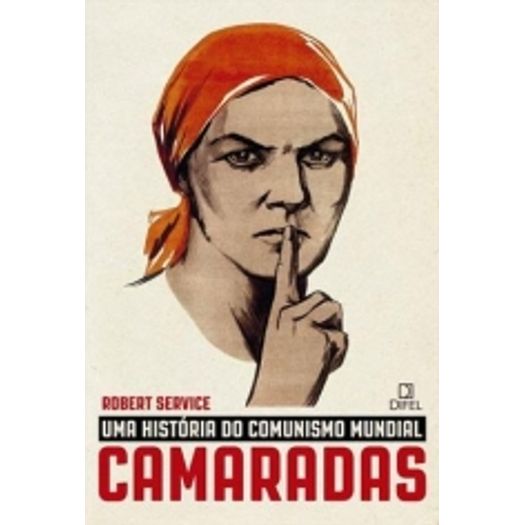 Camaradas - uma Historia do Comunismo Mundial - Difel
