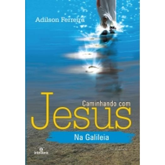 Caminhando com Jesus na Galileia - Intelitera