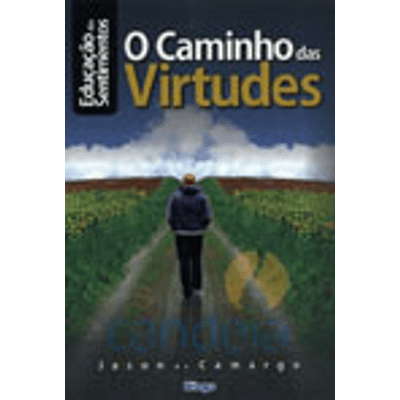 Caminho das Virtudes, o - Série Educação dos Sentimentos