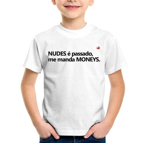 Camiseta Infantil Nudes é Passado, Manda Moneys - Foca na Moda