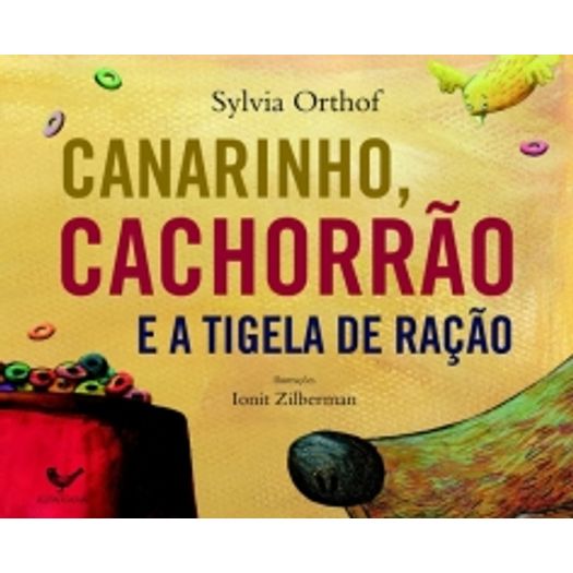 Canarinho Cachorrao e a Tigela de Racao - Alfaguara