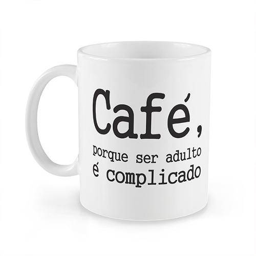 Caneca Café Ser Adulto é Complicado