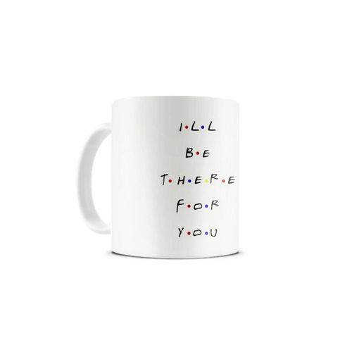 Caneca Friends "I'll Be There For You"