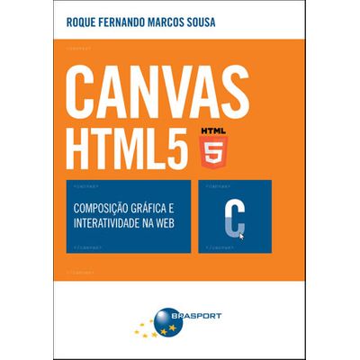 CANVAS HTML 5 – Composição Gráfica e Interatividade na Web