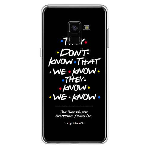 Capa para Galaxy A8 2018- Friends | They Dont Know That We Know
