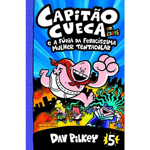 Capitão Cueca e a Fúria da Ferocíssima Mulher Tentacular (vol. 5) - 1ª Ed.