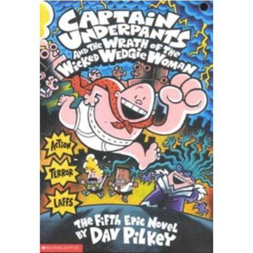 Captain Underpants And The Wrath Of The Wicked Wedgie Woman - Book 5