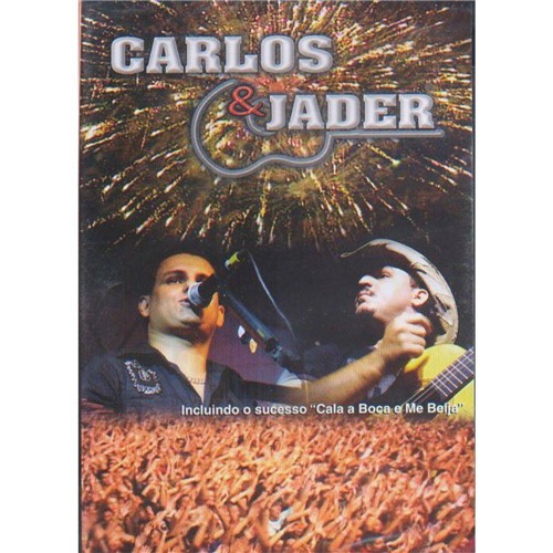 Carlos e Jader - Cala a Boca e me Beija - DVD