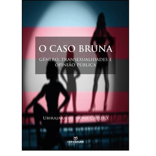 Caso Bruna, O: Gênero, Transexualidades e Opinião Pública
