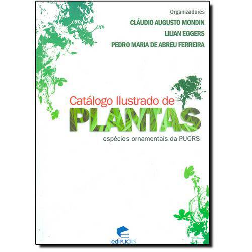 Catálogo Ilustrado de Plantas : Espécies Ornamentais da Pucrs