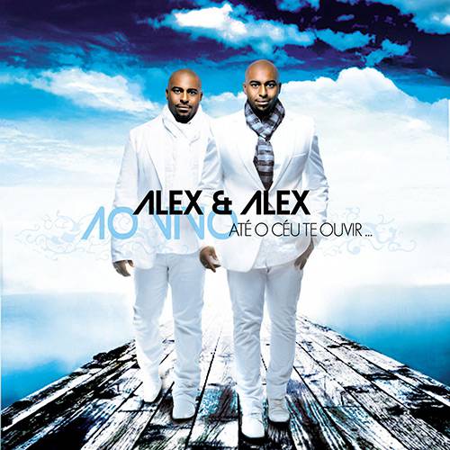 CD Alex & Alex - Até o Céu te Ouvir... - ao Vivo