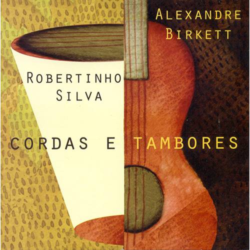 CD - Alexandre Birkett e Robertinho Silva: Cordas e Tambores