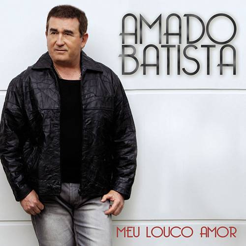CD Amado Batista - Meu Louco Amor