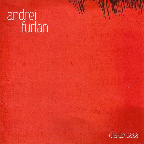 CD - Andrei Furlan: Dia de Casa