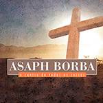 CD - Asaph Borba: o Centro de Todas as Coisas