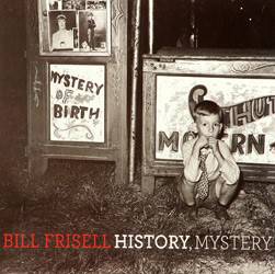 CD Bill Frisell - History, Mystery (Duplo)