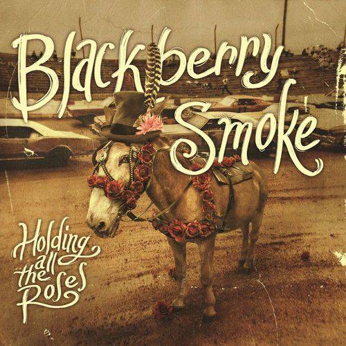 Cd Blackberry Smoke - Holding All The Roses