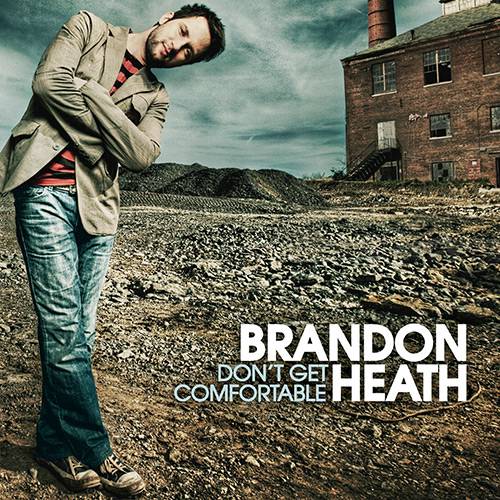 CD Brandon Heath - Don´t Get Comfortable