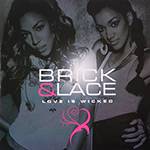 CD Brick & Lace - Love Is Wicked