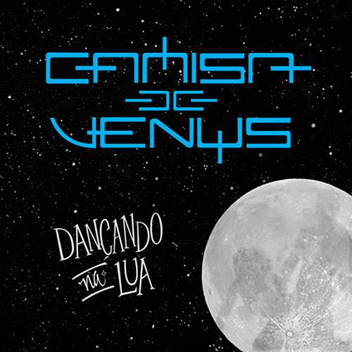 CD Camisa de Vênus - Dançando na Lua