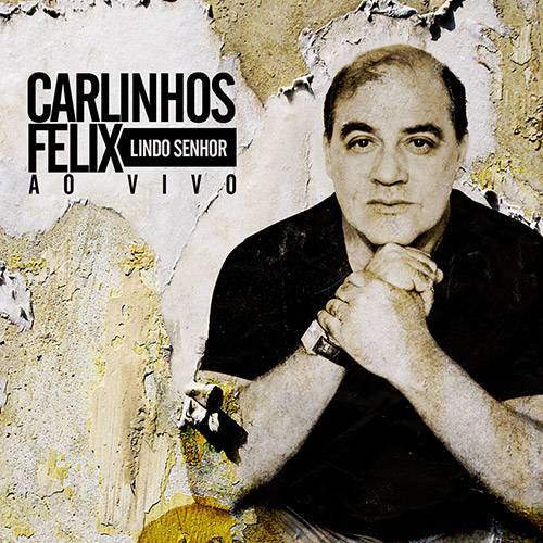 CD Carlinhos Félix - Lindo Senhor (Ao Vivo)