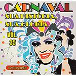 CD - Carnaval Sua História, Sua Glória: Volume 35