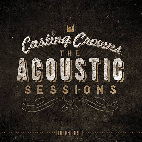 CD Casting Crowns - The Acoustic Sessions