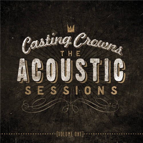 CD Casting Crowns - The Acoustic Sessions