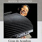 CD Cézar do Acordeon - Respeita Gonzagão!