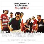 CD Chico Science & Nação Zumbi - Maxximum