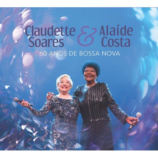 CD Claudette Soares & Alaíde Costa ¿ 60 Anos de Bossa Nova