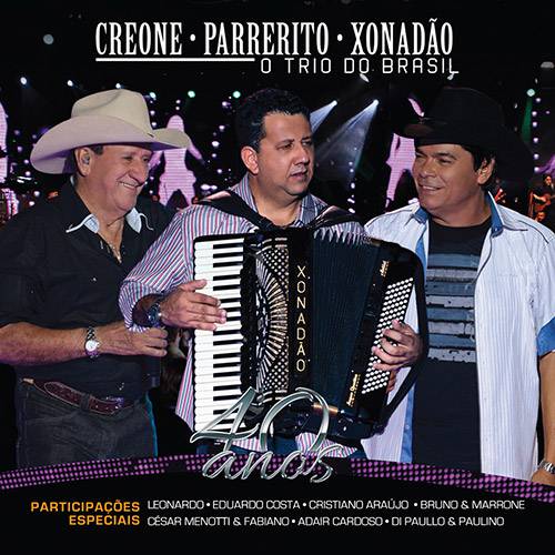 CD Creone, Parrerito, Xonadão - o Trio do Brasil 40 Anos
