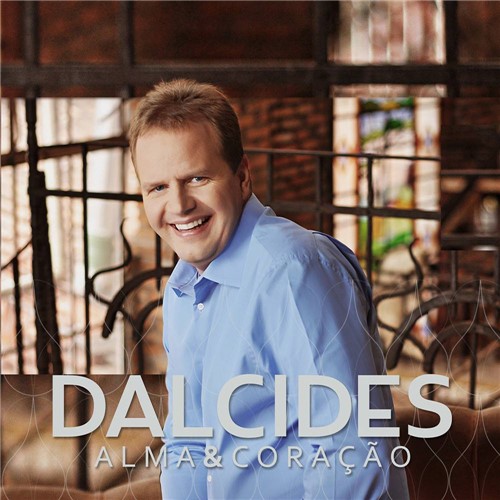 CD Dalcides - Alma & Coração