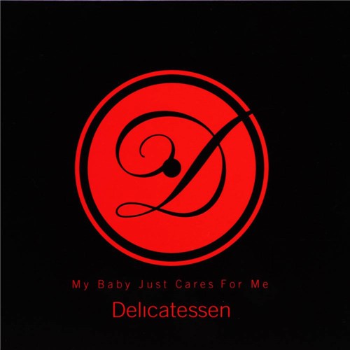 CD Delicatessen - My Baby Just Cares For me