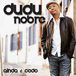 CD - Dudu Nobre - Ainda é Cedo