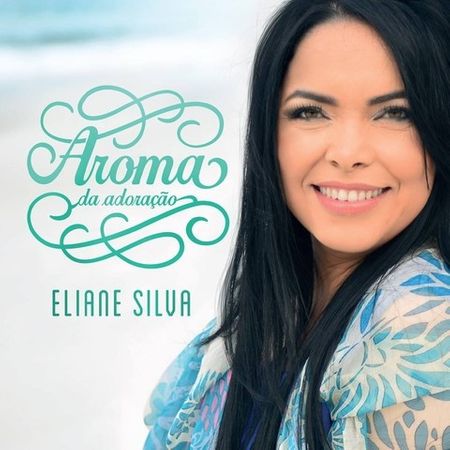 CD Eliane Silva Aroma da Adoração