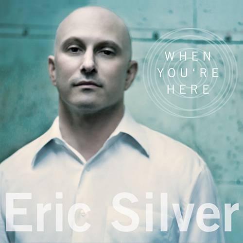 CD Eric Silver - When You´re Here