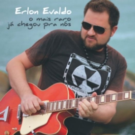 CD Erlon Evaldo - o Mais Raro já Chegou Pra Nós