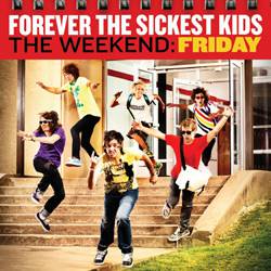 CD Forever The Sickest Kids ? The Weekend: Friday