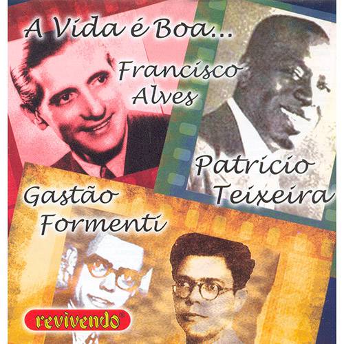 CD - Francisco Alves, Gastão Formenti e Patricio Teixeira - a Vida é Boa