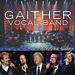 CD Gaither Vocal Band - Better Day