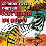 CD - Grandes Vozes Cantam - José Maria de Abreu