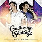 CD Guilherme & Santiago - 20 Anos Acústico